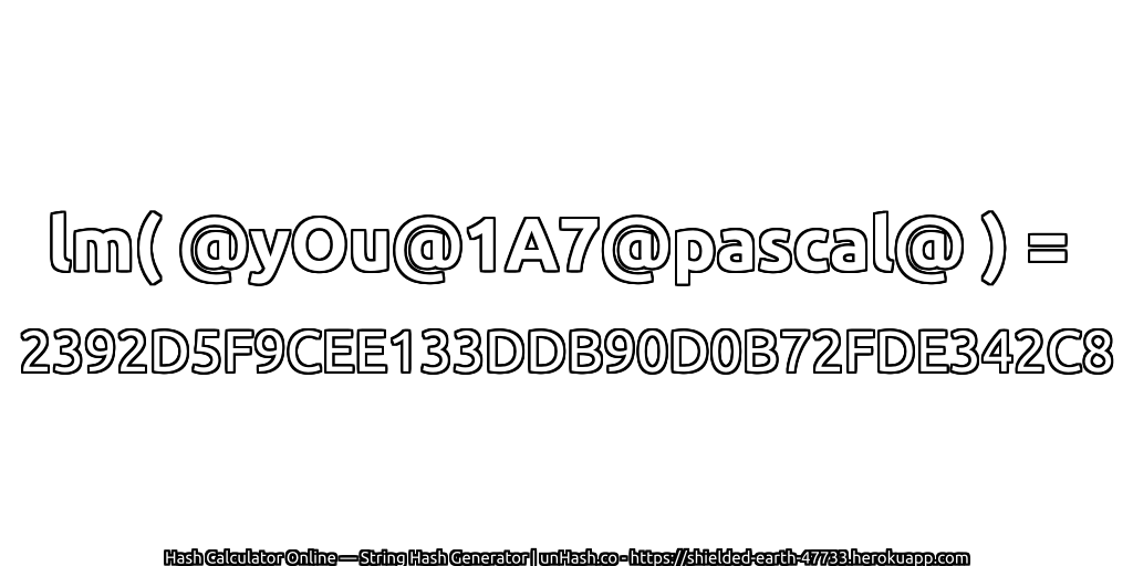 lm( @yOu@1A7@pascal@ ) = 2392D5F9CEE133DDB90D0B72FDE342C8 | unHash.co