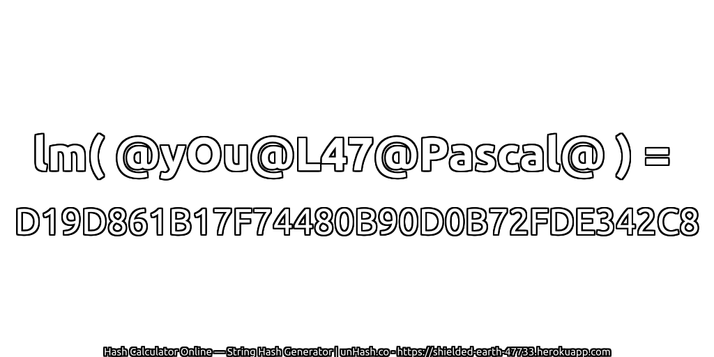lm( @yOu@L47@Pascal@ ) = D19D861B17F74480B90D0B72FDE342C8 | unHash.co