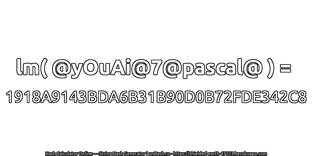 lm( @yOuAi@7@pascal@ ) = 1918A9143BDA6B31B90D0B72FDE342C8 | unHash.co