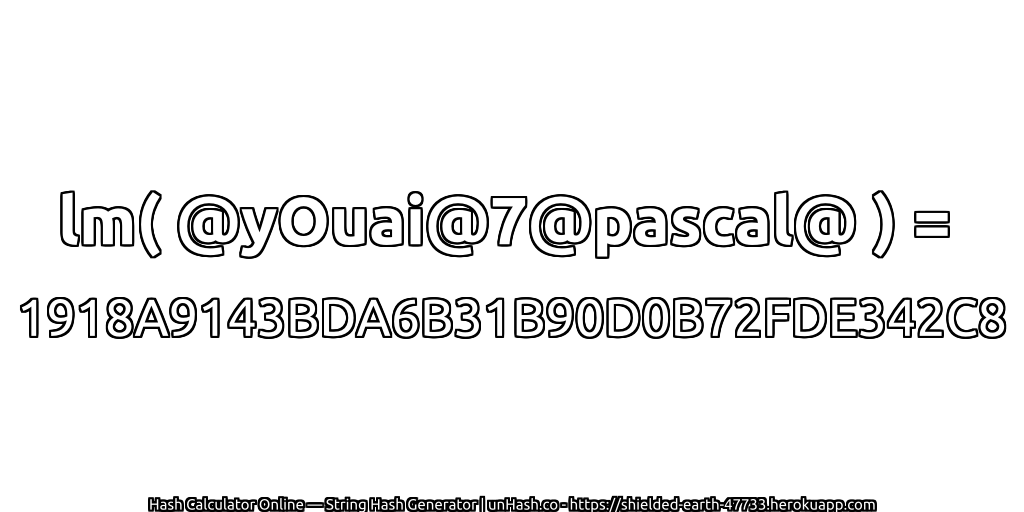 lm( @yOuai@7@pascal@ ) = 1918A9143BDA6B31B90D0B72FDE342C8 | unHash.co