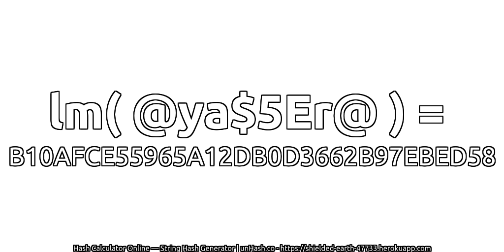lm( @ya$5Er@ ) = B10AFCE55965A12DB0D3662B97EBED58 | unHash.co