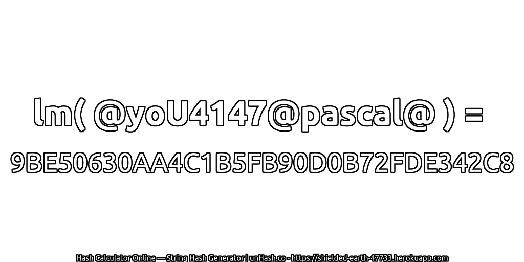 lm( @yoU4147@pascal@ ) = 9BE50630AA4C1B5FB90D0B72FDE342C8 | unHash.co