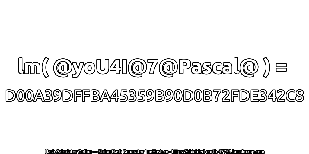 lm( @yoU4I@7@Pascal@ ) = D00A39DFFBA45359B90D0B72FDE342C8 | unHash.co