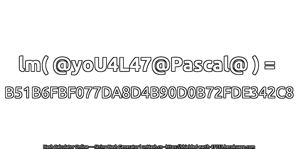 lm( @yoU4L47@Pascal@ ) = B51B6FBF077DA8D4B90D0B72FDE342C8 | unHash.co