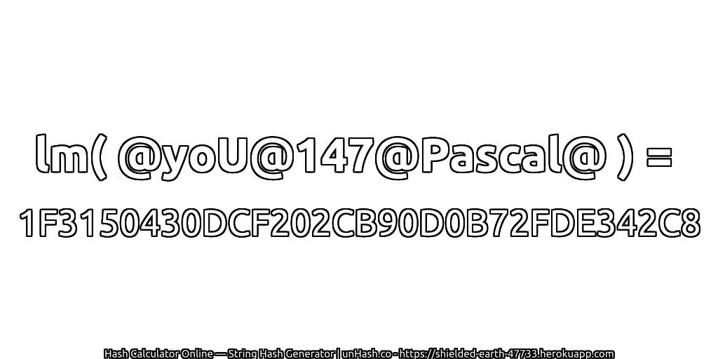lm( @yoU@147@Pascal@ ) = 1F3150430DCF202CB90D0B72FDE342C8 | unHash.co