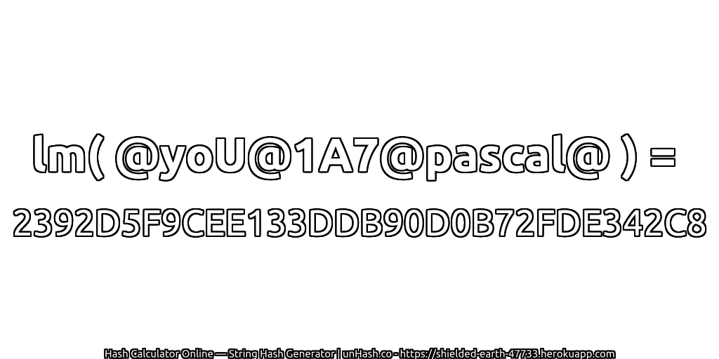 lm( @yoU@1A7@pascal@ ) = 2392D5F9CEE133DDB90D0B72FDE342C8 | unHash.co