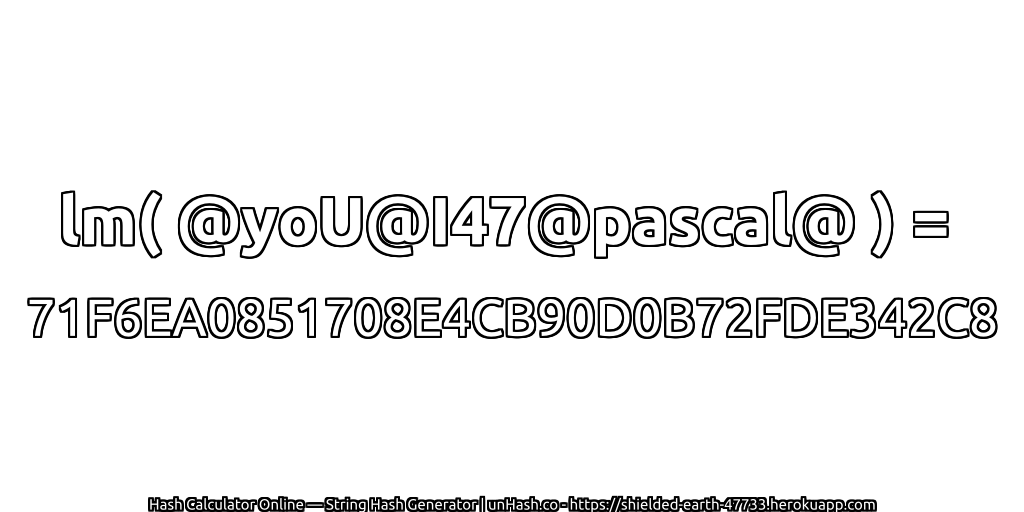 lm( @yoU@I47@pascal@ ) = 71F6EA0851708E4CB90D0B72FDE342C8 | unHash.co