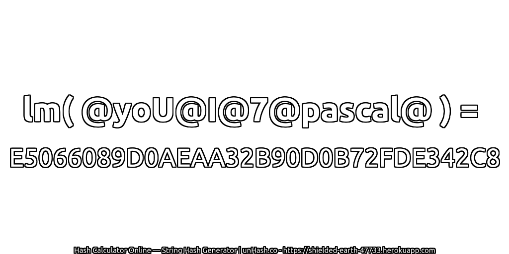 lm( @yoU@I@7@pascal@ ) = E5066089D0AEAA32B90D0B72FDE342C8 | unHash.co
