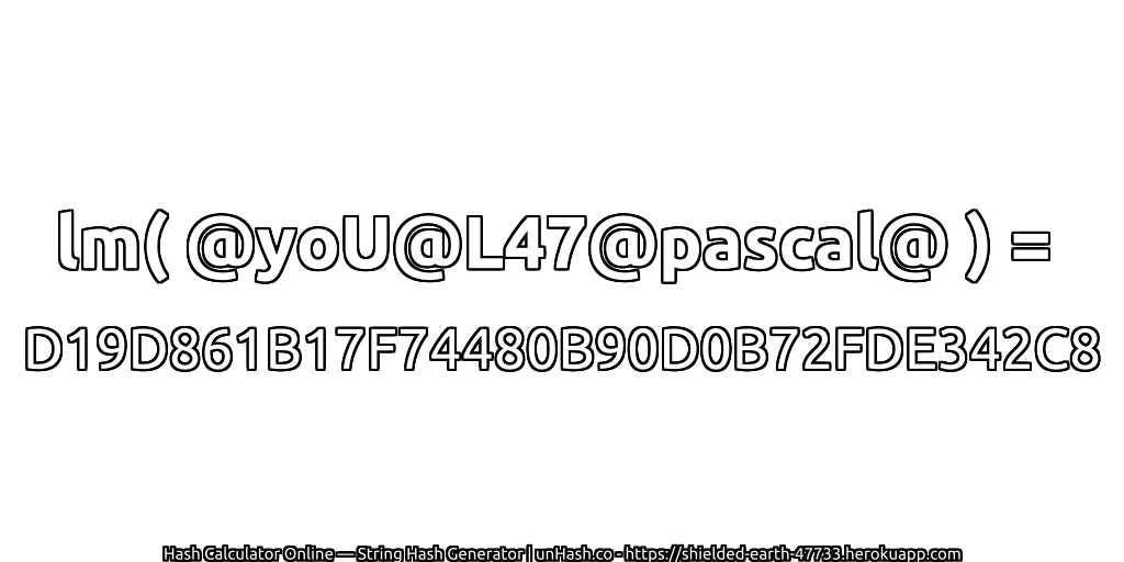 lm( @yoU@L47@pascal@ ) = D19D861B17F74480B90D0B72FDE342C8 | unHash.co