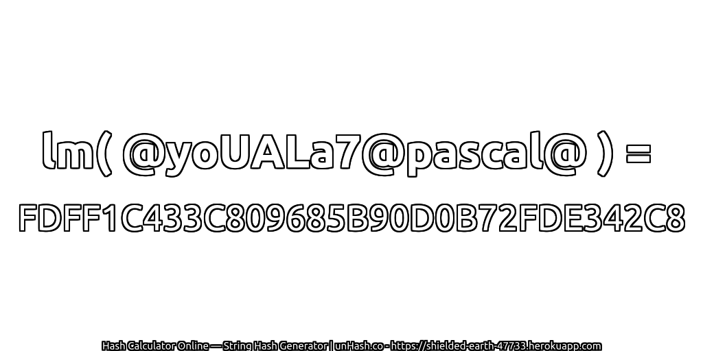 lm( @yoUALa7@pascal@ ) = FDFF1C433C809685B90D0B72FDE342C8 | unHash.co