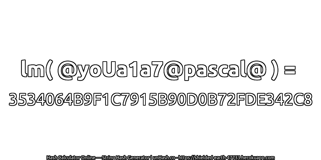 lm( @yoUa1a7@pascal@ ) = 3534064B9F1C7915B90D0B72FDE342C8 | unHash.co