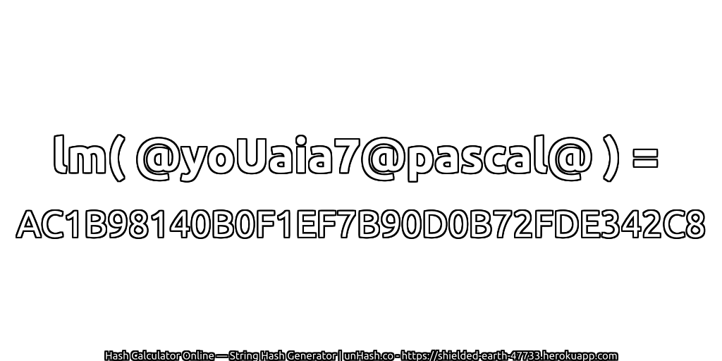 lm( @yoUaia7@pascal@ ) = AC1B98140B0F1EF7B90D0B72FDE342C8 | unHash.co