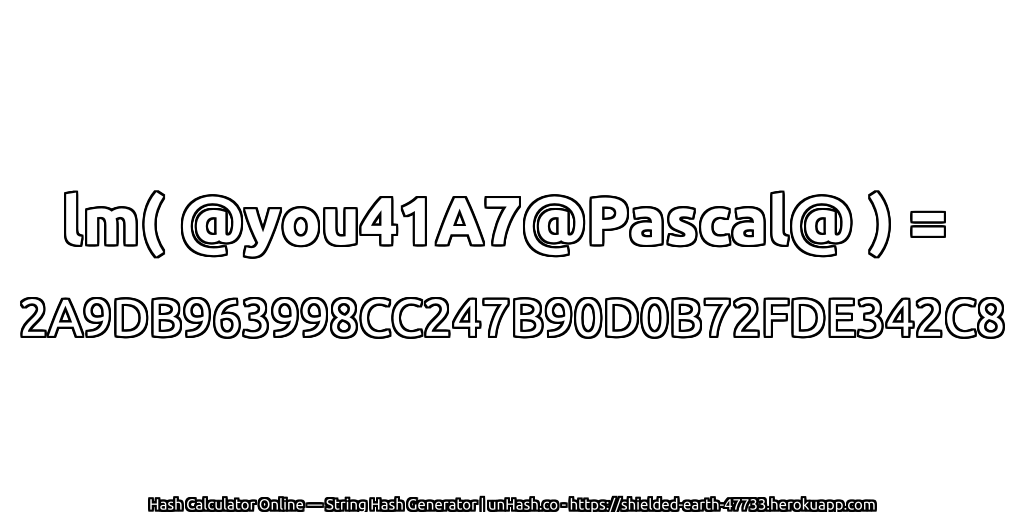 lm( @you41A7@Pascal@ ) = 2A9DB963998CC247B90D0B72FDE342C8 | unHash.co