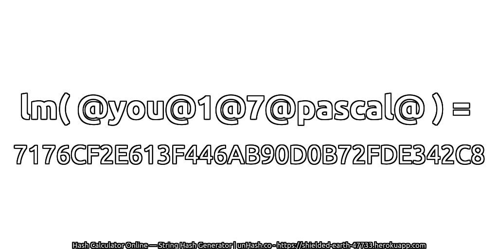 lm( @you@1@7@pascal@ ) = 7176CF2E613F446AB90D0B72FDE342C8 | unHash.co
