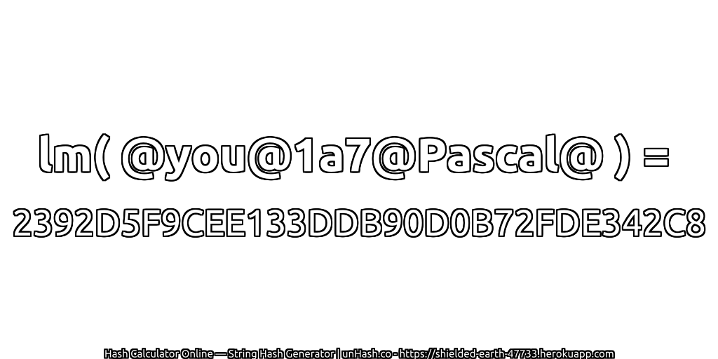 lm( @you@1a7@Pascal@ ) = 2392D5F9CEE133DDB90D0B72FDE342C8 | unHash.co