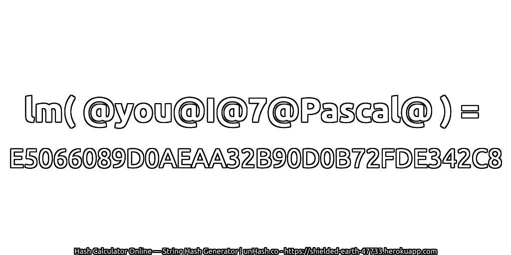 lm( @you@I@7@Pascal@ ) = E5066089D0AEAA32B90D0B72FDE342C8 | unHash.co