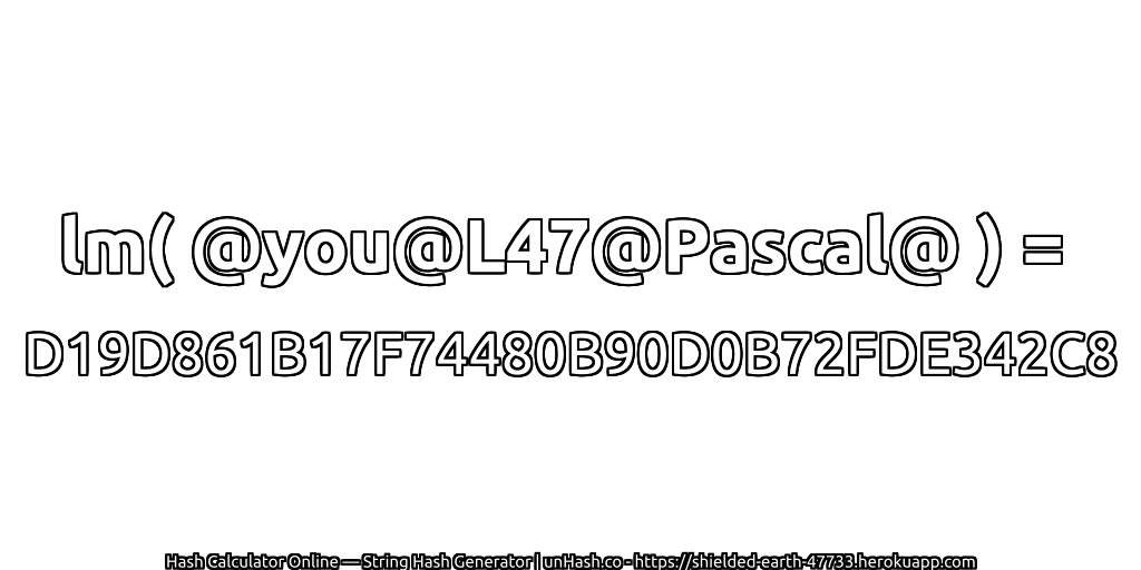 lm( @you@L47@Pascal@ ) = D19D861B17F74480B90D0B72FDE342C8 | unHash.co
