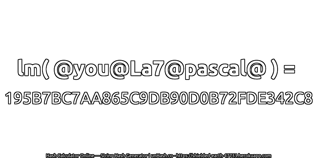 lm( @you@La7@pascal@ ) = 195B7BC7AA865C9DB90D0B72FDE342C8 | unHash.co