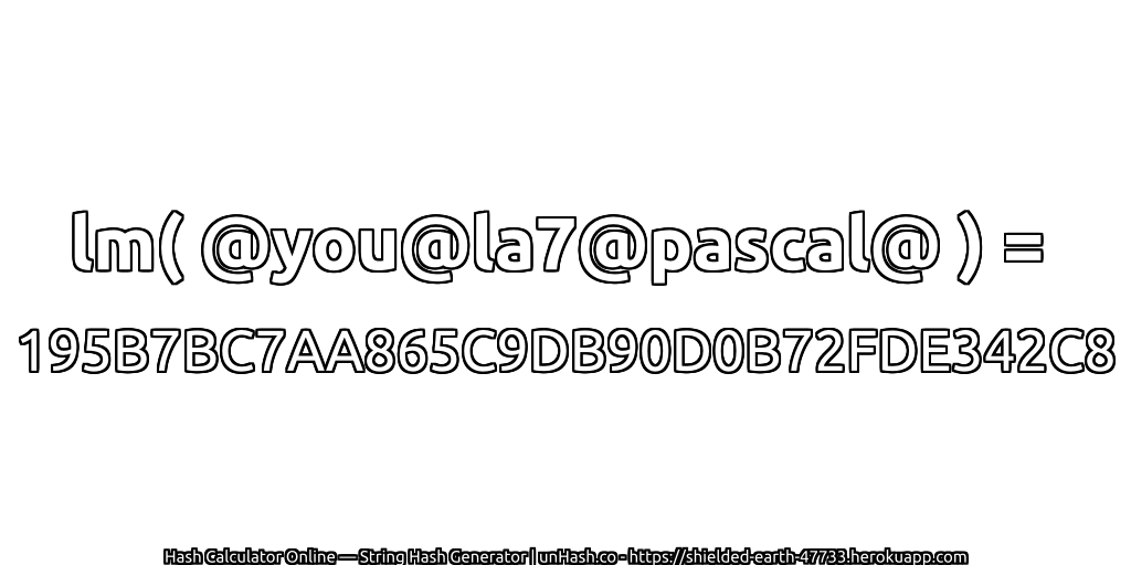 lm( @you@la7@pascal@ ) = 195B7BC7AA865C9DB90D0B72FDE342C8 | unHash.co