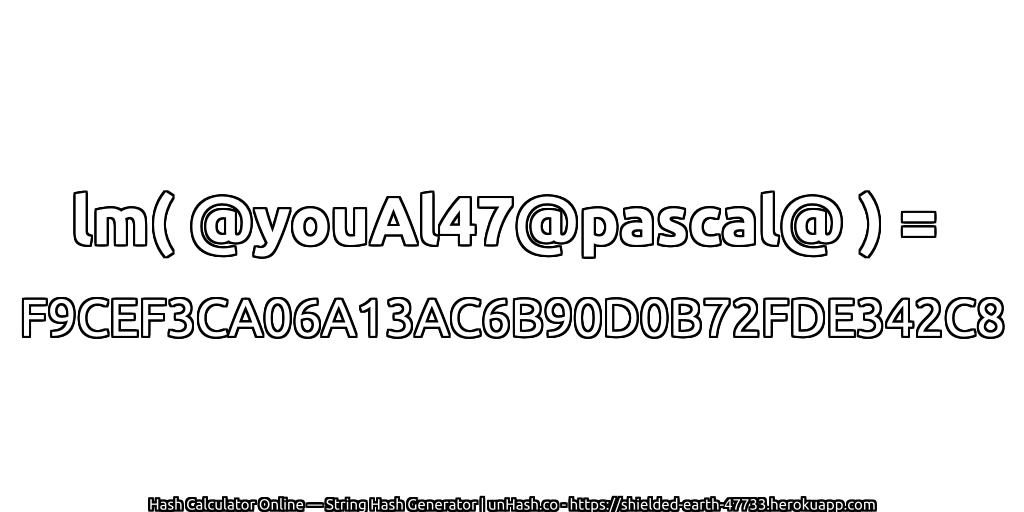 lm( @youAl47@pascal@ ) = F9CEF3CA06A13AC6B90D0B72FDE342C8 | unHash.co