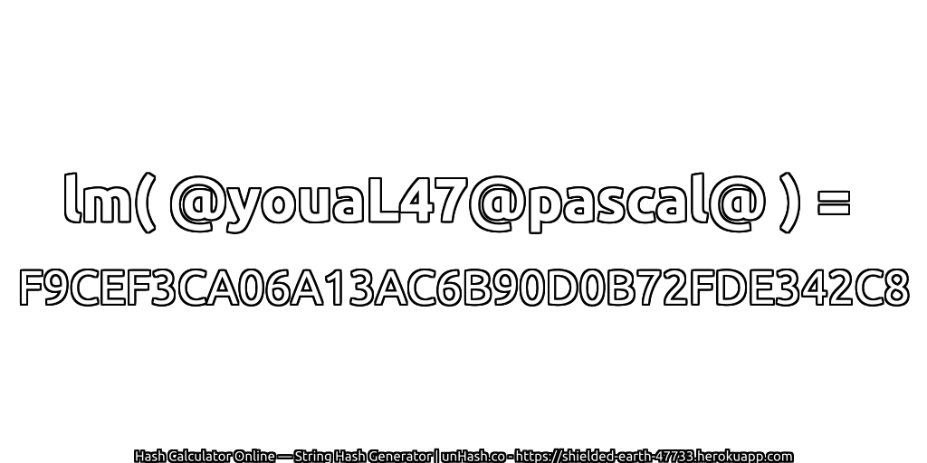 lm( @youaL47@pascal@ ) = F9CEF3CA06A13AC6B90D0B72FDE342C8 | unHash.co