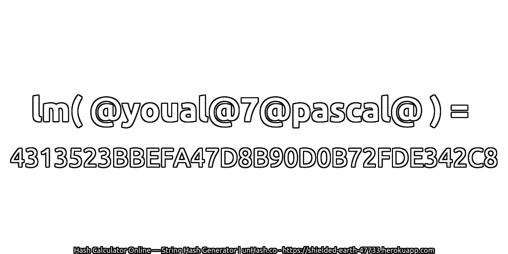 lm( @youal@7@pascal@ ) = 4313523BBEFA47D8B90D0B72FDE342C8 | unHash.co