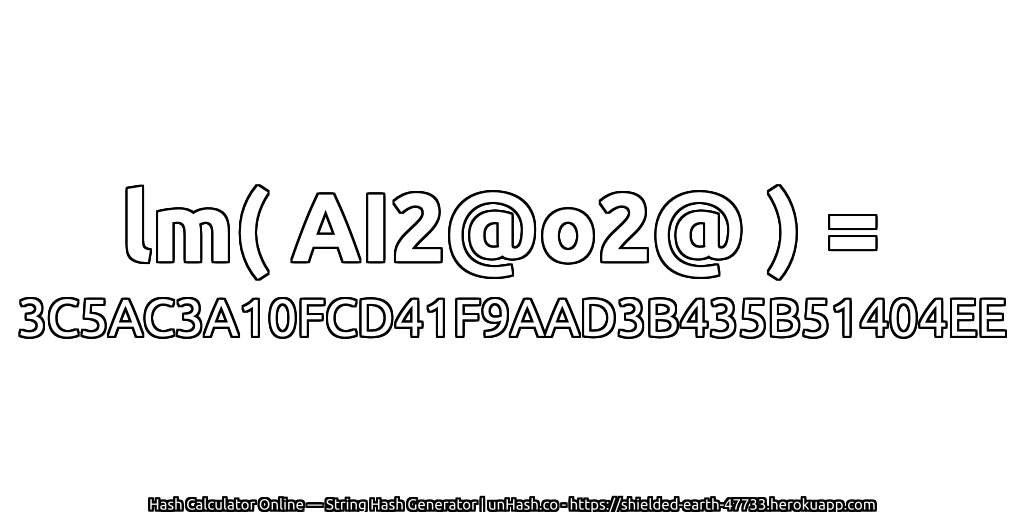 lm( AI2@o2@ ) = 3C5AC3A10FCD41F9AAD3B435B51404EE | unHash.co