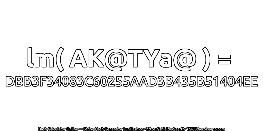 lm( AK@TYa@ ) = DBB3F34083C60255AAD3B435B51404EE | unHash.co