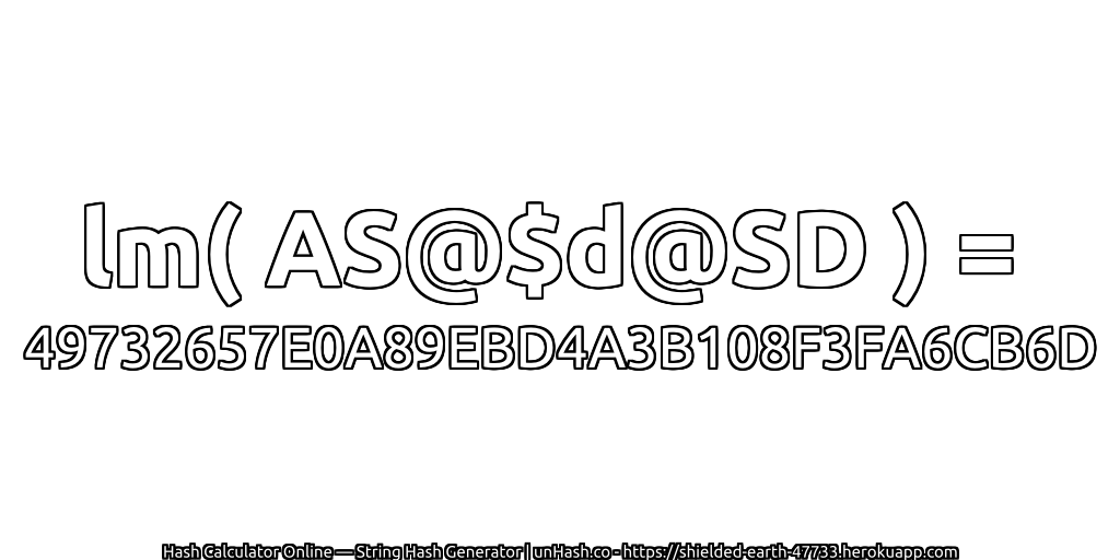 lm( AS@$d@SD ) = 49732657E0A89EBD4A3B108F3FA6CB6D | unHash.co