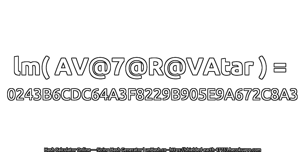 lm( AV@7@R@VAtar ) = 0243B6CDC64A3F8229B905E9A672C8A3 | unHash.co