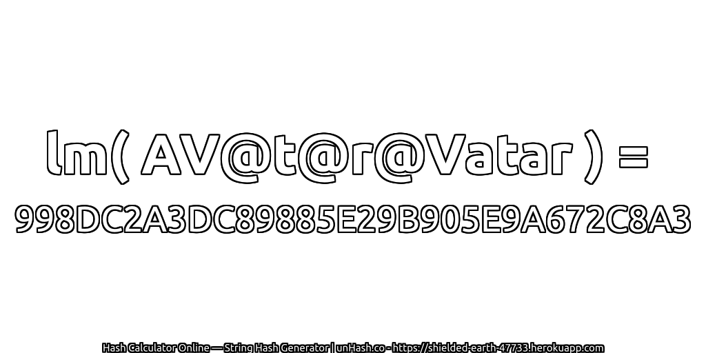 lm( AV@t@r@Vatar ) = 998DC2A3DC89885E29B905E9A672C8A3 | unHash.co
