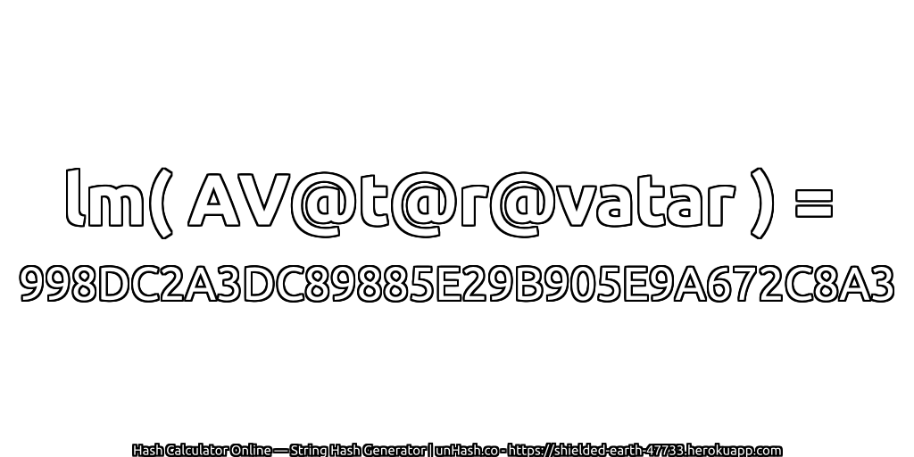 lm( AV@t@r@vatar ) = 998DC2A3DC89885E29B905E9A672C8A3 | unHash.co