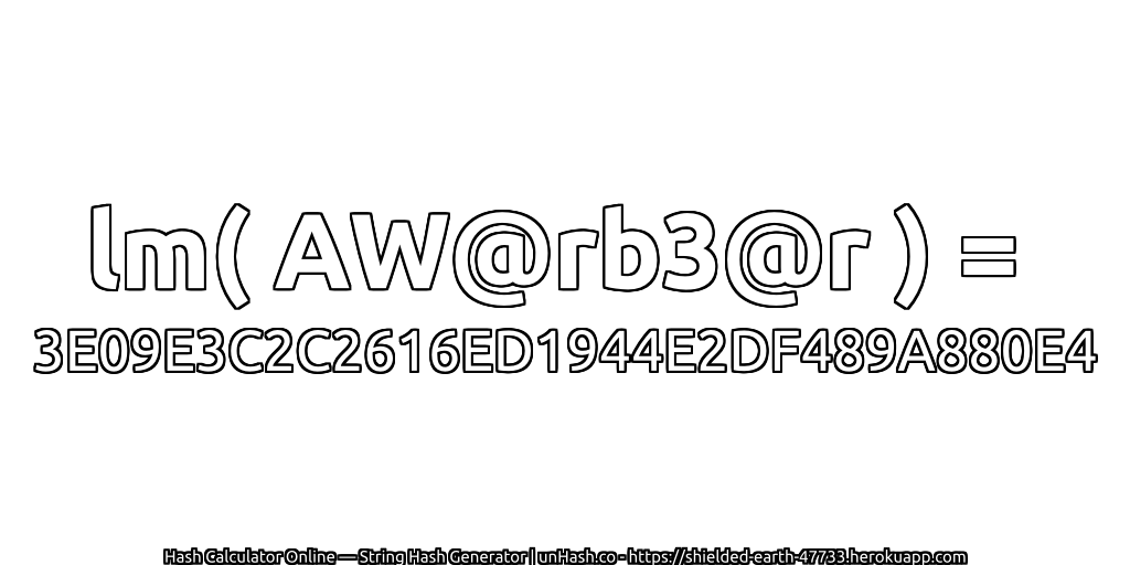 lm( AW@rb3@r ) = 3E09E3C2C2616ED1944E2DF489A880E4 | unHash.co