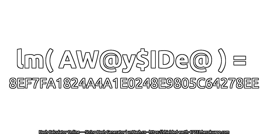 lm( AW@y$IDe@ ) = 8EF7FA1824A4A1E0248E9805C64278EE | unHash.co