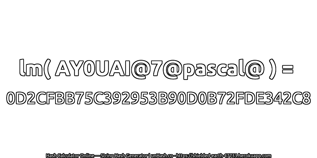 lm( AY0UAI@7@pascal@ ) = 0D2CFBB75C392953B90D0B72FDE342C8 | unHash.co