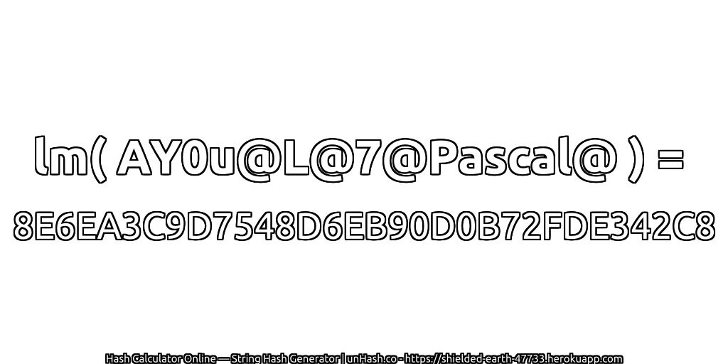 lm( AY0u@L@7@Pascal@ ) = 8E6EA3C9D7548D6EB90D0B72FDE342C8 | unHash.co