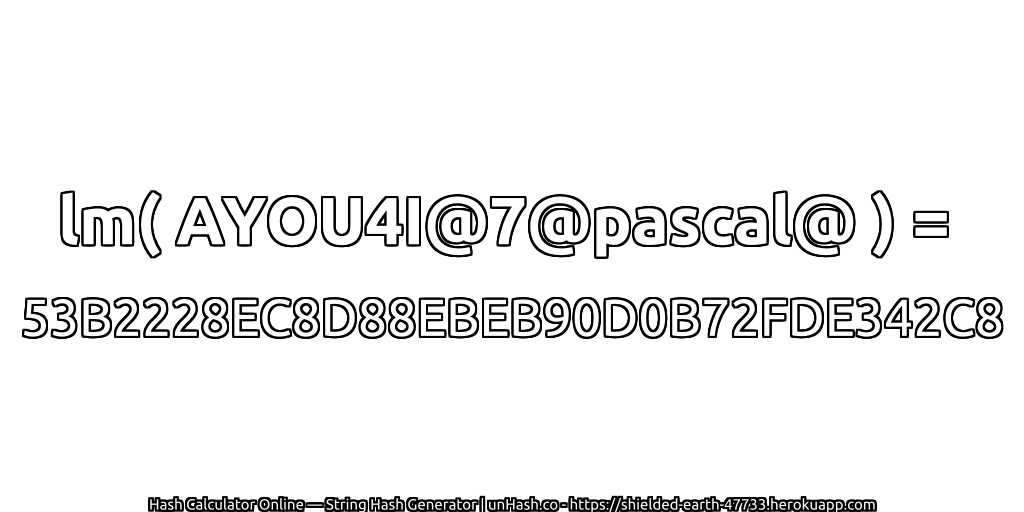 lm( AYOU4I@7@pascal@ ) = 53B2228EC8D88EBEB90D0B72FDE342C8 | unHash.co