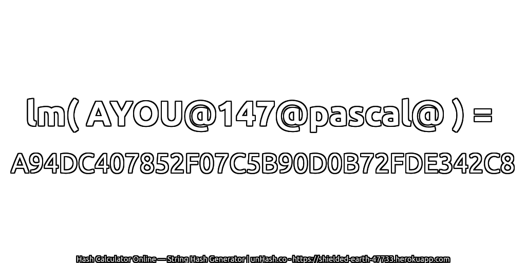lm( AYOU@147@pascal@ ) = A94DC407852F07C5B90D0B72FDE342C8 | unHash.co
