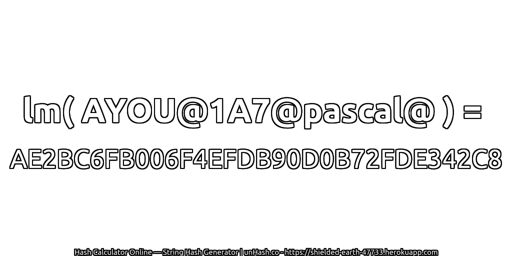 lm( AYOU@1A7@pascal@ ) = AE2BC6FB006F4EFDB90D0B72FDE342C8 | unHash.co