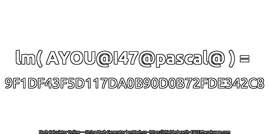 lm( AYOU@I47@pascal@ ) = 9F1DF43F5D117DA0B90D0B72FDE342C8 | unHash.co