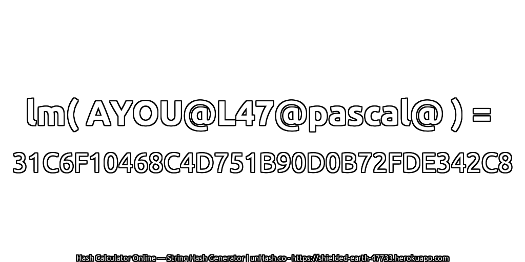 lm( AYOU@L47@pascal@ ) = 31C6F10468C4D751B90D0B72FDE342C8 | unHash.co