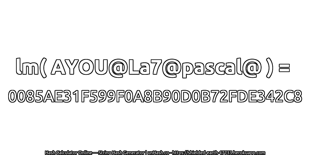 lm( AYOU@La7@pascal@ ) = 0085AE31F599F0A8B90D0B72FDE342C8 | unHash.co