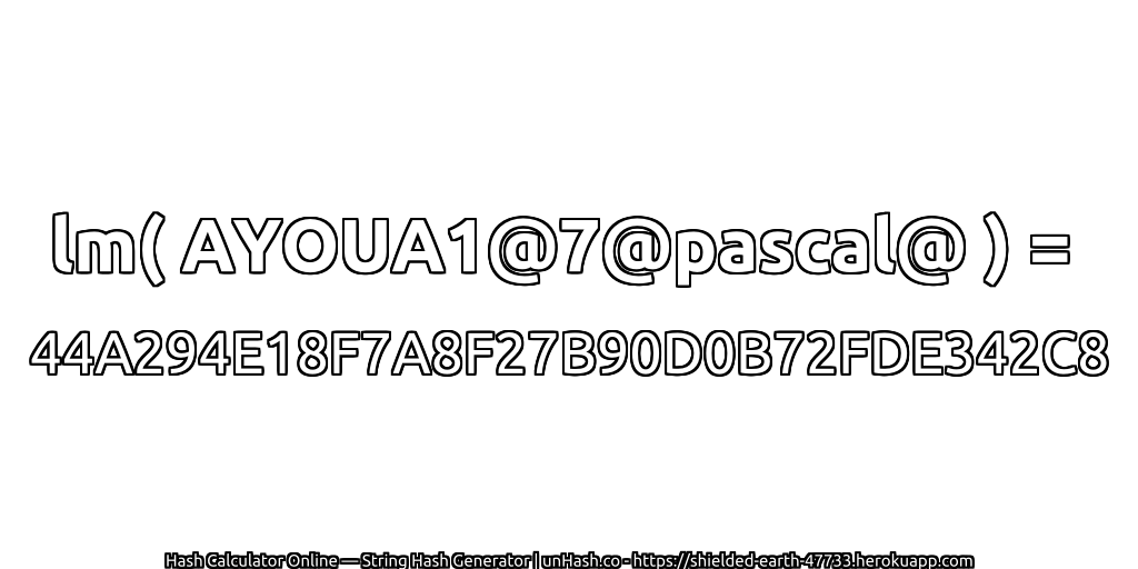 lm( AYOUA1@7@pascal@ ) = 44A294E18F7A8F27B90D0B72FDE342C8 | unHash.co