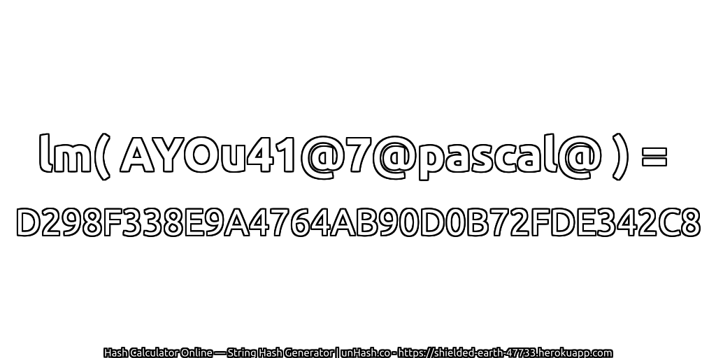 lm( AYOu41@7@pascal@ ) = D298F338E9A4764AB90D0B72FDE342C8 | unHash.co