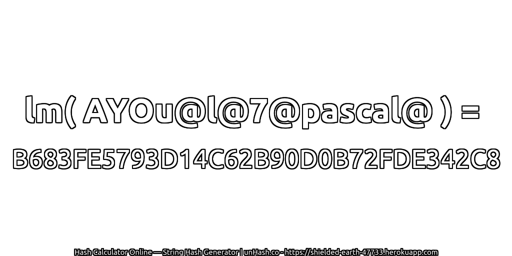lm( AYOu@l@7@pascal@ ) = B683FE5793D14C62B90D0B72FDE342C8 | unHash.co