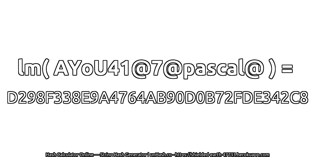 lm( AYoU41@7@pascal@ ) = D298F338E9A4764AB90D0B72FDE342C8 | unHash.co