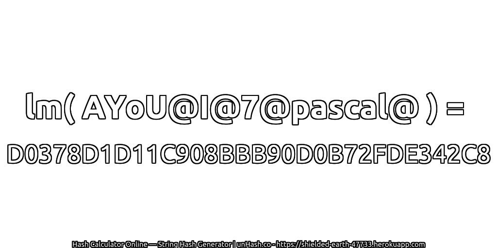 lm( AYoU@I@7@pascal@ ) = D0378D1D11C908BBB90D0B72FDE342C8 | unHash.co