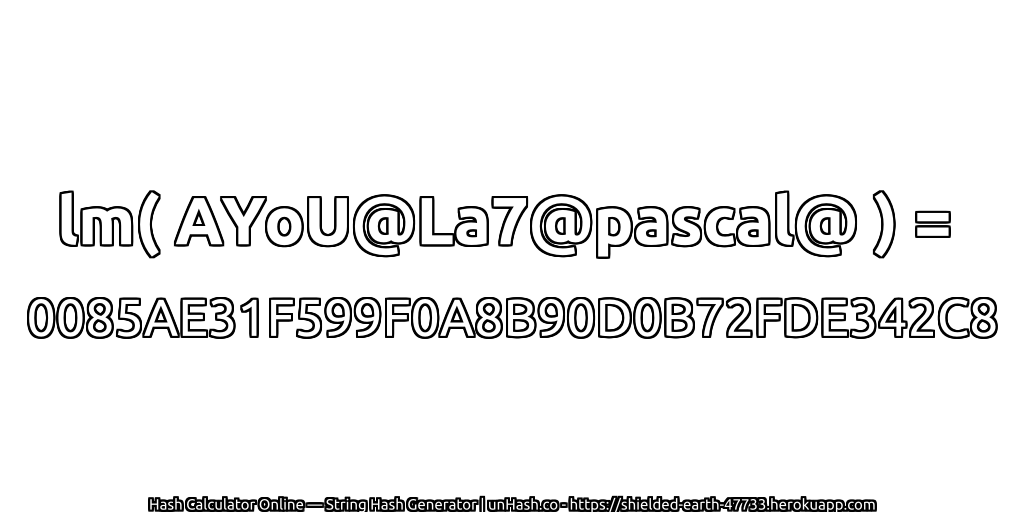 lm( AYoU@La7@pascal@ ) = 0085AE31F599F0A8B90D0B72FDE342C8 | unHash.co