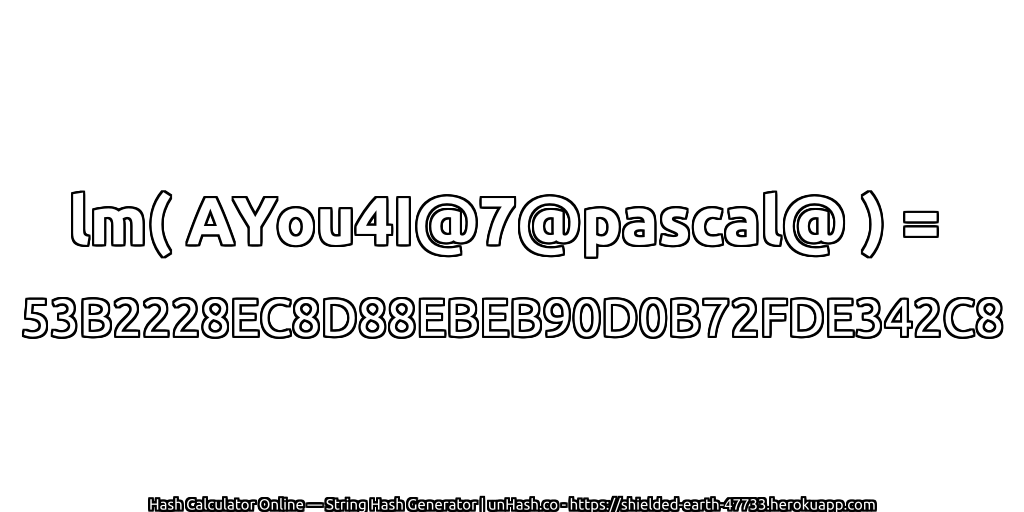 lm( AYou4I@7@pascal@ ) = 53B2228EC8D88EBEB90D0B72FDE342C8 | unHash.co