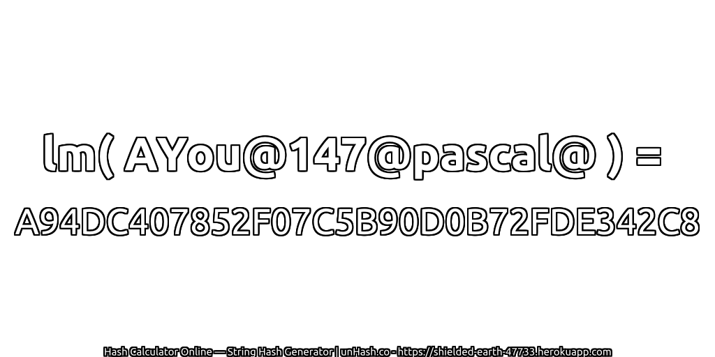lm( AYou@147@pascal@ ) = A94DC407852F07C5B90D0B72FDE342C8 | unHash.co
